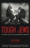 Tough Jews: Fathers, Sons, and Gangster Dreams Tough Jews: Fathers, Sons, and Gangster Dreams
