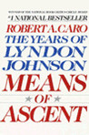 Means of Ascent (The Years of Lyndon Johnson, #2)