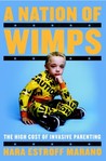 A Nation of Wimps by Hara Estroff Marano A Nation of Wimps by Hara Estroff Marano