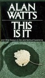 This is It & Other Essays on Zen & Spiritual Experience This is It & Other Essays on Zen & Spiritual Experience