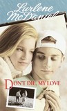 Don't Die, My Love Don't Die, My Love