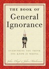 The Book of General Ignorance by John Mitchinson The Book of General Ignorance by John Mitchinson