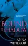 Bound by Shadow by Anna Windsor Bound by Shadow by Anna Windsor