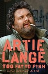 Too Fat to Fish by Artie Lange Too Fat to Fish by Artie Lange