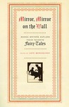 Mirror, Mirror on the Wall by Kate Bernheimer Mirror, Mirror on the Wall by Kate Bernheimer