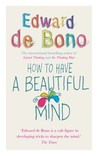 How To Have A Beautiful Mind by Edward De Bono