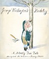 George Washington's Birthday: A Mostly True Tale George Washington's Birthday: A Mostly True Tale
