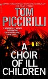 A Choir of Ill Children by Tom Piccirilli A Choir of Ill Children by Tom Piccirilli