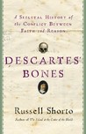 Descartes' Bones: A Skeletal History of the Conflict Between Faith and Reason