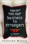 Never Tell Our Business to Strangers: A Memoir