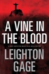 A Vine in the Blood by Leighton Gage A Vine in the Blood by Leighton Gage