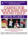 Caring for Your Baby and Young Child, Revised Edition by American Academy of Pediatrics Caring for Your Baby and Young Child, Revised Edition by American Academy of Pediatrics