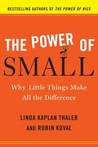 The Power of Small: Why Little Things Make All the Difference The Power of Small: Why Little Things Make All the Difference
