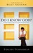 Do I Know God?: Finding Certainty in Life's Most Important Relationship (Paperback)