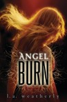 Angel Burn by L.A. Weatherly Angel Burn by L.A. Weatherly