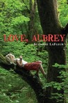 Love, Aubrey by Suzanne LaFleur Love, Aubrey by Suzanne LaFleur