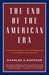 The End of the American Era: U.S. Foreign Policy and the Geopolitics of the Twenty-first Century