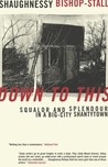 Down to This by Shaughnessy Bishop-Stall Down to This by Shaughnessy Bishop-Stall