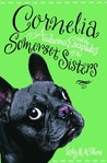 Cornelia and the Audacious Escapades of the Somerset Sisters Cornelia and the Audacious Escapades of the Somerset Sisters