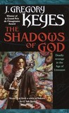 The Shadows of God by Greg Keyes