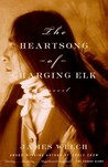 The Heartsong of Charging Elk by James Welch The Heartsong of Charging Elk by James Welch