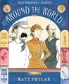 Around the World by Matt Phelan Around the World by Matt Phelan