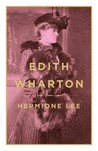 Edith Wharton by Hermione Lee Edith Wharton by Hermione Lee