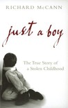 Just A Boy: The True Story of A Stolen Childhood Just A Boy: The True Story of A Stolen Childhood