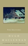 Two Solitudes by Hugh MacLennan Two Solitudes by Hugh MacLennan
