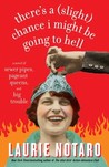 There's a (Slight) Chance I Might Be Going to Hell: A Novel of Sewer Pipes, Pageant Queens, and Big Trouble There's a (Slight) Chance I Might Be Going to Hell: A Novel of Sewer Pipes, Pageant Queens, and Big Trouble