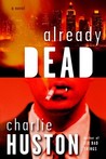 Already Dead by Charlie Huston Already Dead by Charlie Huston