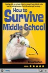 How to Survive Middle School by Donna Gephart How to Survive Middle School by Donna Gephart