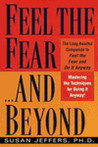 Feel the Fear...and Beyond: Mastering the Techniques for Doing It Anyway