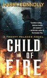 Child of Fire by Harry Connolly Child of Fire by Harry Connolly
