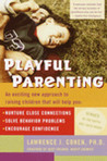 Playful Parenting by Lawrence J. Cohen Playful Parenting by Lawrence J. Cohen