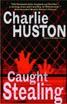 Caught Stealing by Charlie Huston