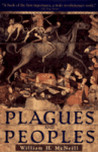 Plagues and Peoples by William Hardy McNeill