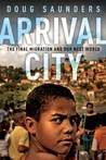 Arrival City by Doug Saunders