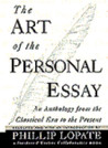 The Art of the Personal Essay: An Anthology from the Classical Era to the Present