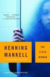The Fifth Woman by Henning Mankell The Fifth Woman by Henning Mankell