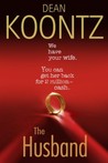 The Husband by Dean Koontz The Husband by Dean Koontz