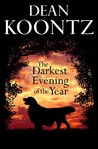 The Darkest Evening of the Year by Dean Koontz The Darkest Evening of the Year by Dean Koontz
