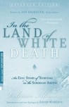 In the Land of White Death by Valerian Albanov In the Land of White Death by Valerian Albanov