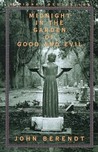 Midnight in the Garden of Good and Evil by John Berendt Midnight in the Garden of Good and Evil by John Berendt