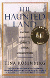 The Haunted Land by Tina Rosenberg The Haunted Land by Tina Rosenberg