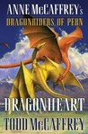 Dragonheart by Todd J. McCaffrey Dragonheart by Todd J. McCaffrey