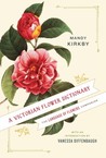 A Victorian Flower Dictionary: The Language of Flowers Companion A Victorian Flower Dictionary: The Language of Flowers Companion