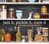 Jam It, Pickle It, Cure It by Karen Solomon Jam It, Pickle It, Cure It by Karen Solomon