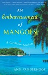 An Embarrassment of Mangoes by Ann Vanderhoof An Embarrassment of Mangoes by Ann Vanderhoof