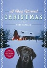 A Dog Named Christmas by Greg Kincaid